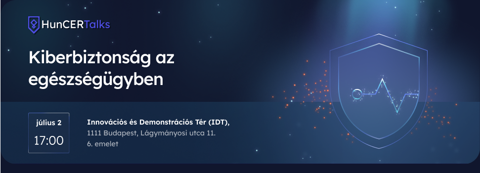 HunCERTalks 2025. július: Kiberbiztonság az egészségügyben