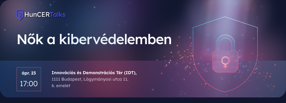 HunCERTalks 2026 április II: Nők a kibervédelemben